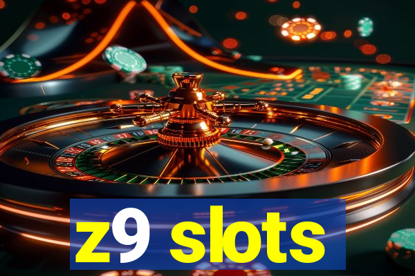 z9 slots